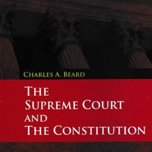 The Supreme Court and The Constitution by Charles A Beard – Edition 2023