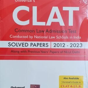 CLAT Solved Papers 2012-2023 (Along with Previous years’ papers of NLU,Delhi) by Universal – Edition 2023