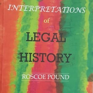 Interpretation of Legal History by Roscoe Pound – Edition 2023