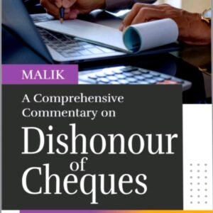 Commentary on Dishonour of Cheques by Malik – Edition 2022