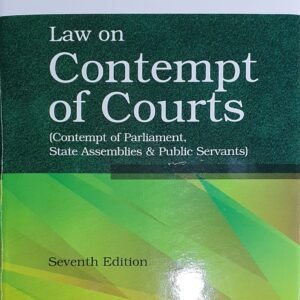 Law on Contempt of Courts ( Contempt of Parliament, State Assemblies & Public Servants) by Iyer – 7th Edition 2024