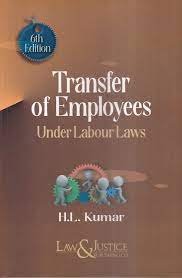 Transfer of Employees Under Labour Laws by H L Kumar 6TH  Edition 2023