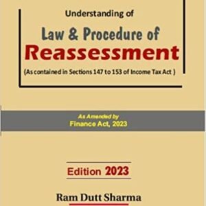 Commercial’s Understanding of Law and Procedure of Reassessment by Ram Dutt Sharma Edition 2023