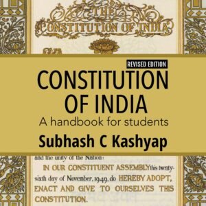 CONSTITUTION OF INDIA – A handbook for students By Subhash C Kashyap