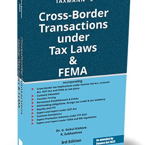 Cross-Border Transactions under Tax Laws & FEMA by G. Gokul Kishore, R. Subhashree – 3rd Edition 2023
