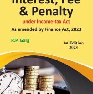 Bharat’s Interest, Fee & Penalty by R.P. Garg – 1st Edition 2023