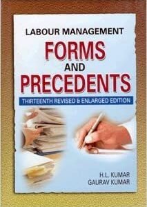 Labour Management Forms and Precedents by H L Kumar and Gaurav Kumar -13th Revised Edition 2023