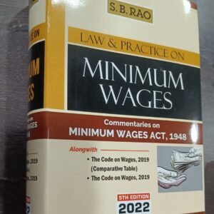 Law & Practice on Minimum Wages (Commentaries on Minimum Wages Act, 1948) by S. B. Rao & V. Kharbanda – Edition 2022