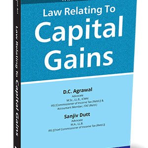 Law Relating to Capital Gains by D.C. Agrawal, Sanjiv Dutt – Edition 2023