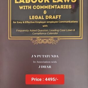 Practical Guide to Labour Laws with Commentaries & Legal Drafts by J N Putatunda – 1st Edition 2023