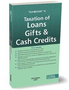 Taxation of Loans Gifts & Cash Credits – 12th Edition 2023