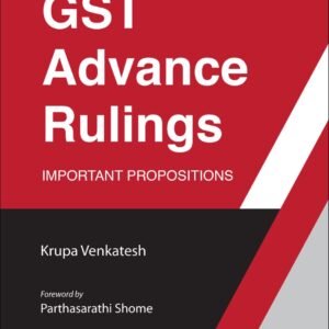 An Analysis of GST Advance Rulings – Important Propositions by Krupa Venkatesh – 1st Edition 2023