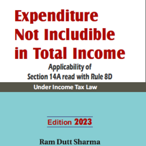 Commercial’s Expenditure Not Includible In Total Income by Ram Dutt Sharma – 2nd Edition 2023