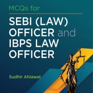 Singhal’s MCQs for SEBI (Law) Officer and IBPS Law Officer by Sudhir Ahlawat