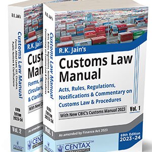 Customs Law Manual 2023-24 (Set of 2 Vols.) by R.K. Jain – 69th Edition 2023