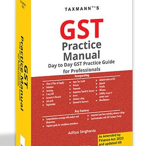 Taxmann GST Practice Manual by Aditya Singhania – 7th Edition 2023