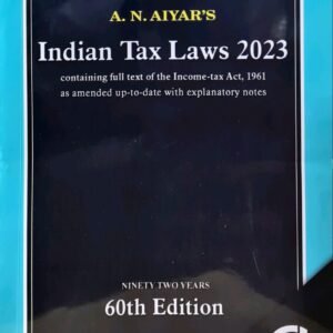 Indian Tax Laws 2023 by A. N. Aiyar – 60th Edition 2023