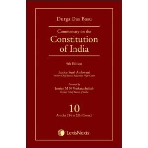 DD BASU : Commentary on the Constitution of India; Vol 10 (Covering Articles 214 to 226) – 9th Edition