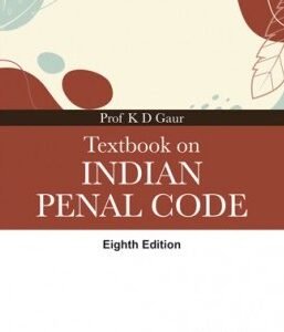 Textbook on Indian Penal Code by K D Gaur – 8th Edition 2023
