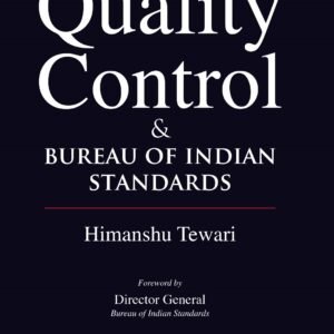 RISING RELEVANCE OF Quality Control & BUREAU OF INDIAN STANDARDS by Himanshu Tewari –