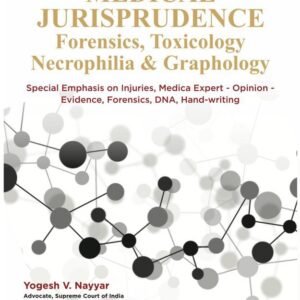 MEDICAL JURISPRUDENCE Forensics, Toxicology Necrophilia & Graphology by Yogesh V Nayyar – Edition 2023