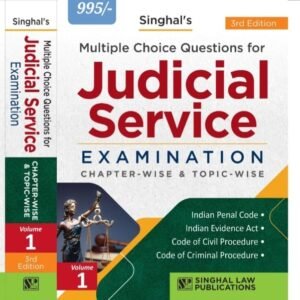 Singhal’s Multiple Choice Questions for Judicial Service EXAMINATION CHAPTER-WISE & TOPIC-WISE VOL-1