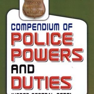 Compendium Of Police Powers And Duties ( Under Central Acts ) by Dr Nikhil Gupta – 2nd Edition 2023