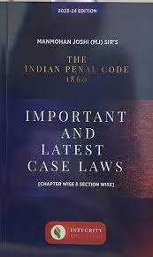 The Indian Penal Code 1860 Important And Latest Case Laws By Manmohan Joshi (MJ) Sir’s