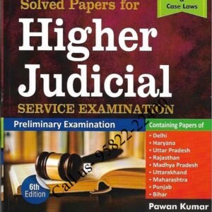 Singhal’s Solved Papers for Higher Judicial Service [Prelims] Exam by Pawan Kumar 6TH Edition 2023