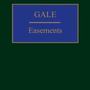 Gale on Easements by Jonathan Gaunt, QC and Sir Paul Morgan – 21st Edition 2023
