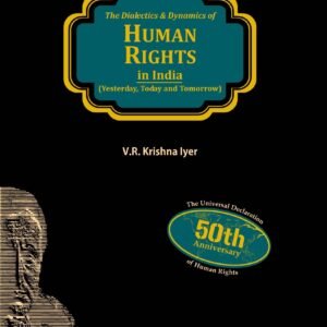 Dialectics & Dynamics of Human Rights in India (Tagore Law Lectures) By V.R. Krishna Iyer