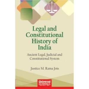 Legal and Constitutional History of India – (Ancient Legal Judicial and Constitutional System) by Justice M Rama Jois