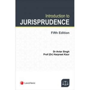 Introduction to Jurisprudence by Avtar Singh & Prof (Dr) Harpreet Kaur 5th Edition