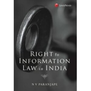 Lexis Nexis Right to Information Law in India By N V Paranjape