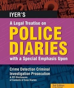 Iyers : A Legal Treatise On Police Diaries 3rd Edition 2023 in 2 Volumes