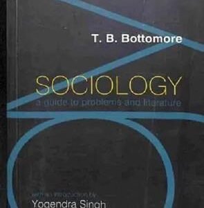 Sociology – A Guide To Problems And Literature by Tom B Bottomore – Edition 2023