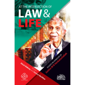 OakBride At the Intersection of Law & Life Essays in Honour of Justice MN Venkatachaliah by Bibek Debroy and Sameer Kochhar