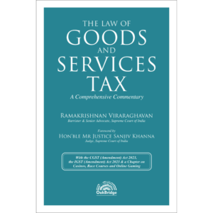 OakBridge The Law of Goods and Services Tax: A Comprehensive Commentary by Ramakrishnan Viraraghavan