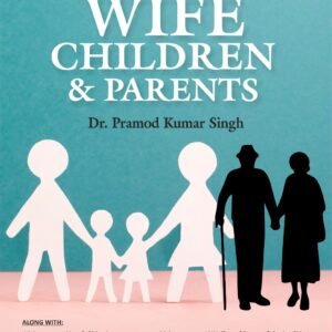 A TO Z OF MAINTENANCE TO WIFE CHILDREN & PARENTS by Dr. Pramod Kumar Singh – Edition 2023