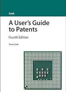 A User’s Guide to Patents by Trevor Cook