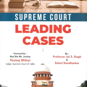 Supreme Court Leading Cases by Jai S. Singh & Rahul Kandharkar – 1st Edition 2023