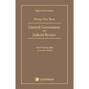 Limited Government and Judicial Review (Tagore Law Lectures) by D D Basu