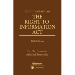 Commentary on the Right to Information Act By J N Barowalia 5th Edtition