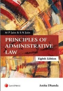 PRINCIPLES OF ADMINISTRATIVE LAW by M P Jain & S N Jain – 8th Edition 2023