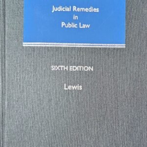 Judicial Remedies in Public Law by Lewis – 6th Edition 2023