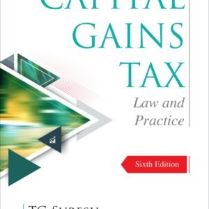 CAPITAL GAINS TAX Law and Practice by TG SURESH – 6th Edition 2023
