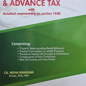 TDS, TCS & ADVANCE TAX WITH DETAILED COMMENTARY ON SECTION 194R by Nisha Bhandari – Edition 2023