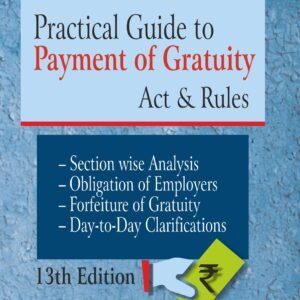 Practical Guide to Payment of Gratuity Act & Rules by H.L Kumar 13th Edition 2024