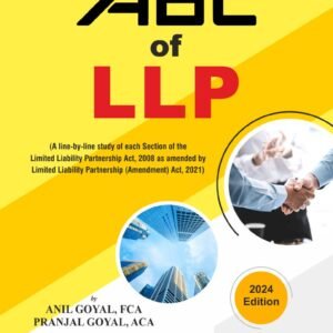 Bharat ABC Of LLP By Anil Goyal, Pranjal Goyal & Vaishali Goyal Edition 2024