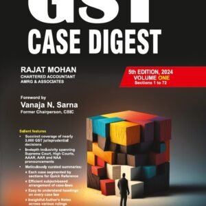 Bharat GST Case Digest (in 2 volumes) by Rajat Mohan 5th Edition 2024